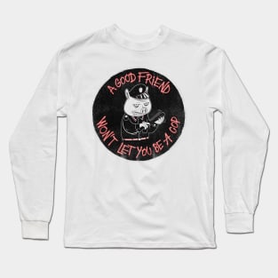 A good friend Long Sleeve T-Shirt